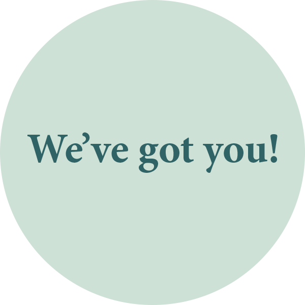 We've got you!