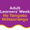 Adult Learners' Week | He Tangata Mātauranga